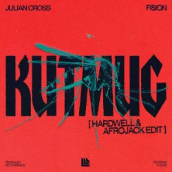 Обложка Julian Cross & FISION - KUTMUG (Hardwell & Afrojack Edit)