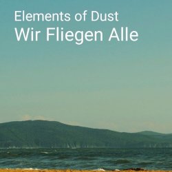 Обложка Elements of Dust - Wir fliegen alle