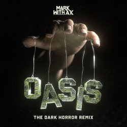 Обложка Mark with A K - Oasis (The Dark Horror Remix)