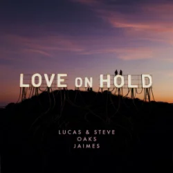Обложка Lucas & Steve & Oaks & Jaimes - Love On Hold