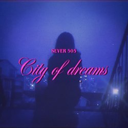 Обложка SEVER 505 - City of dreams