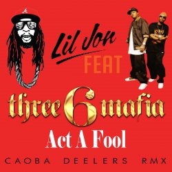 Обложка Vestige x Lil Jon Feat. Three 6 Mafia - Act A Fool (Di.Stronz Mash-Up)