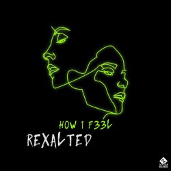 Обложка Rexalted - H0W 1 F33L (Original Mix)