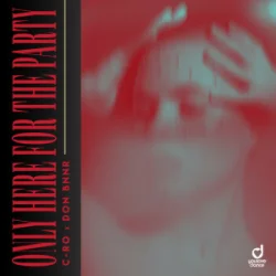 Обложка Only Here For The Party - C-Ro & Don Bnnr
