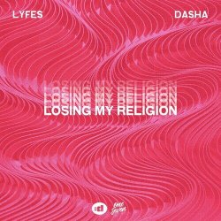 Обложка Dasha & Lyfes - Losing My Religion