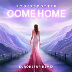 Обложка Rogersdotter - Come Home (EuroRefur Remix)