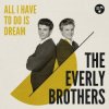 Обложка Everly Brothers - All I Have To Do Is Dream Everly Brothers - All I Have To Do Is Dream