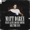 Обложка Matt Darey feat. Kate Louise Smith - See The Sun (Dan Stone Remix) Matt Darey feat. Kate Louise Smith - See The Sun (Dan Stone Remix)