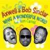 封面 Axwell And Bob Sinclar Feat. Ron Carroll - What A Wonderful World (club mix) Axwell And Bob Sinclar Feat. Ron Carroll - What A Wonderful World (club mix)