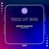 Обложка thnx my god - Never Dancing (Original Mix) thnx my god - Never Dancing (Original Mix)