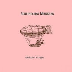 Обложка Adaptationes Mirabiles - Delicate Intrigue