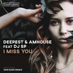 Обложка Deepest & AMHouse feat. DJ SP - I Miss You (Original_Mix)