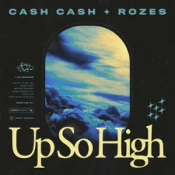 Обложка Cash Cash & ROZES - Up So High