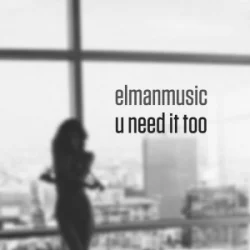 Обложка Elmanmusixo - U Need It Too