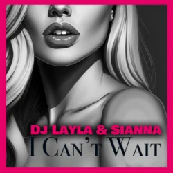 Обложка Sianna & Dj Layla - I Can't Wait