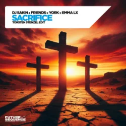 Обложка DJ Sakin & Friends & YORK & EMMA LX - Sacrifice (Torsten Stenzel Edit)