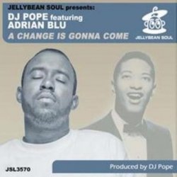Обложка DJ Pope Feat Adrian Blu - A Change is Gonna Come (DJ Pope's Pumpin Club Mix)