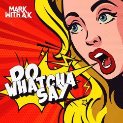 Обложка Mark with A K - Do Whatcha Say