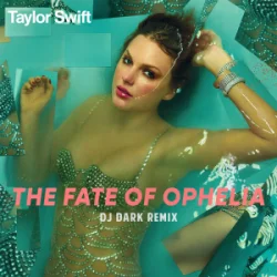 Обложка Taylor Swift - The Fate of Ophelia (Dj Dark Remix)