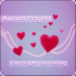 Обложка Aurum Project - Can't Fight This Feeling