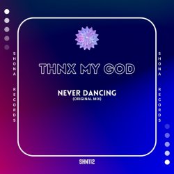 Обложка thnx my god - Never Dancing (Original Mix)