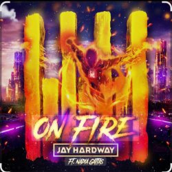 Обложка Jay Hardway feat. Nadia Gattas - On Fire