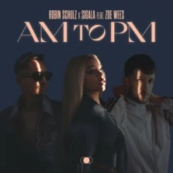 Обложка Robin Schulz & Sigala & Zoe Wees - AM to PM