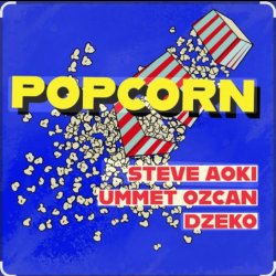 Обложка Steve Aoki feat. Ummet Ozcan & Dzeko - Popcorn