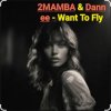 Pochette 2MAMBA & Dannee - Want To Fly 2MAMBA & Dannee - Want To Fly