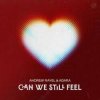 Andrew Rayel feat. Adara - Can We Still Feel