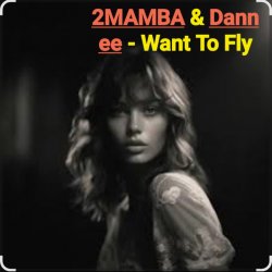 Обложка 2MAMBA & Dannee - Want To Fly