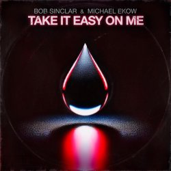Обложка Bob Sinclar & Michael Ekow - Take It Easy On Me