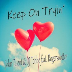 Обложка John Talent, DJ Tobbe, Rogersdotter - Keep on Tryin' (Radio Mix)
