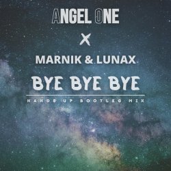 Обложка Angel One, Marnik, Lunax - Bye Bye Bye (Hands up Bootleg Mix)