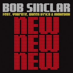 Обложка Bob Sinclar Feat. Vybrate & Queen Ifrica & Makedah - New New New (Bob Sinclar Dub)