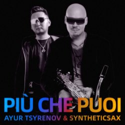 Обложка Ayur Tsyrenov & Syntheticsax - Più che puoi