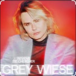 Обложка Grey Wiese - Je reviens te chercher