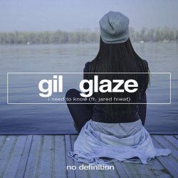 Обложка Gil Glaze feat. Jared Hiwat - I Need to Know (Original Club Mix)