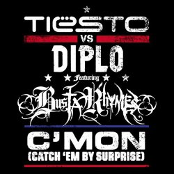 Обложка Tiesto vs. Diplo feat. Busta Rhymes - C'Mon (Catch 'Em By Surprise)