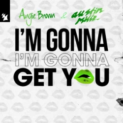 Обложка Angie Brown & Austin Millz - I'm Gonna Get You