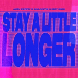 Обложка Joel Corry & Galantis & Izzy Bizu - Stay A Little Longer