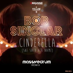 Обложка Bob Sinclar - Cinderella (She Said Her Name) (Massivedrum Remix)