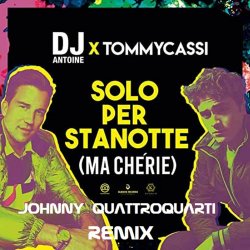 Обложка Dj Antoine x TommyCassi - Solo Per Stanotte (Johnny Quattro Quarti Remix)