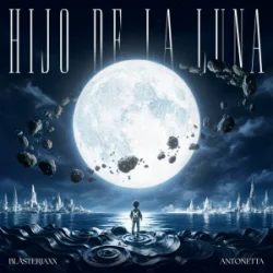 Обложка Blasterjaxx & AntoNetta - Hijo De La Luna