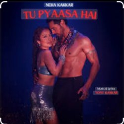 Обложка Neha Kakkar & Tony Kakkar - Tu Pyaasa Hai