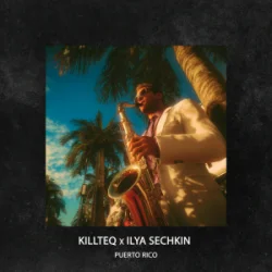 Обложка KILLTEQ & ILYA SECHKIN - Puerto Rico