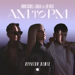 Обложка Robin Schulz & Sigala & Zoe Wees - AM to PM (Hypaton Remix)