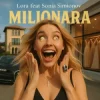 LORA & Sonia Simionov - MILIONARA