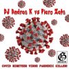 DJ Andrea K vs Piero Zeta - Covid Nineteen Virus Pandemic Killer! (Original Mix)