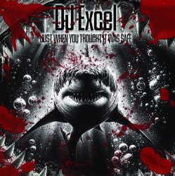 Обложка DJ Excel - Just When You Thought It Was Safe (Abyss Remix)